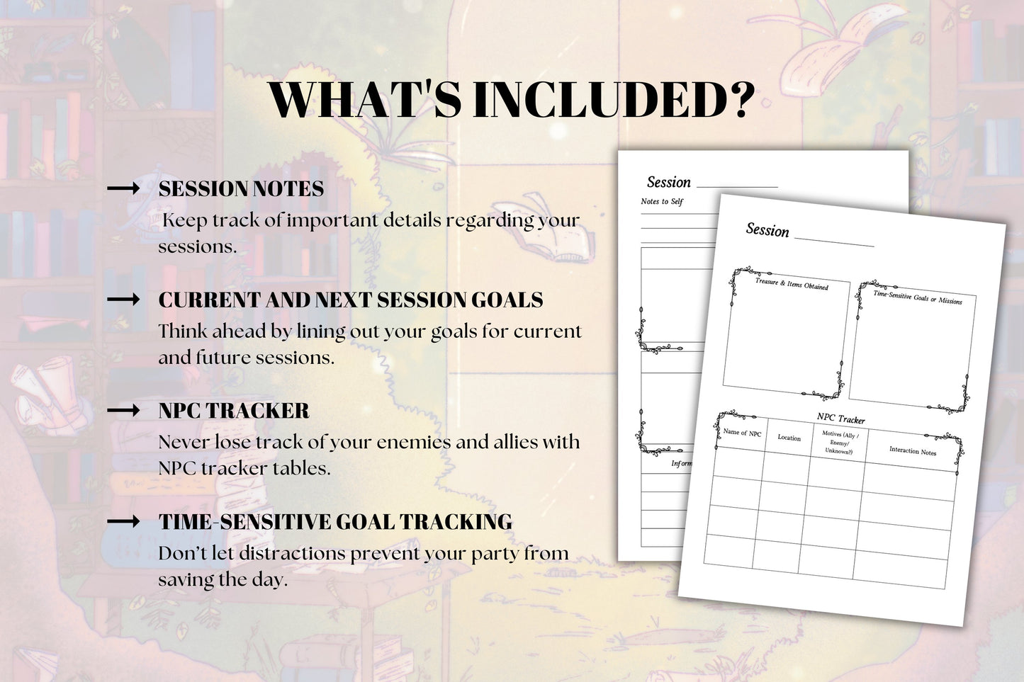 A graphic displaying what's included in this journal with 2 thumbnail photos of the journal pages on a library themed background. Includes: Session Notes, Current and Next Session Goals, NPC Tracking, and Time-sensitive goal tracking.