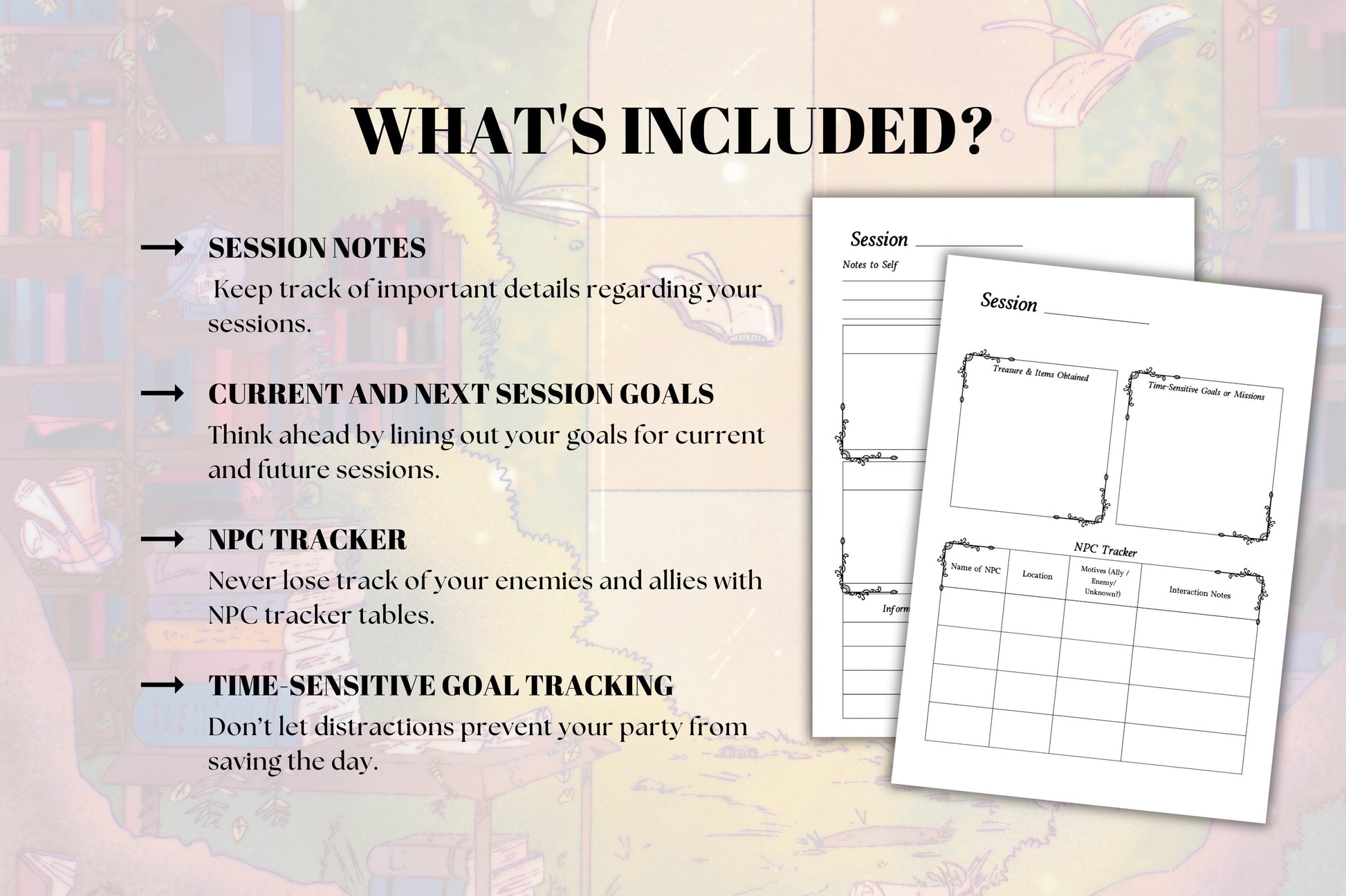 A graphic displaying what's included in this journal with 2 thumbnail photos of the journal pages on a library themed background. Includes: Session Notes, Current and Next Session Goals, NPC Tracking, and Time-sensitive goal tracking.